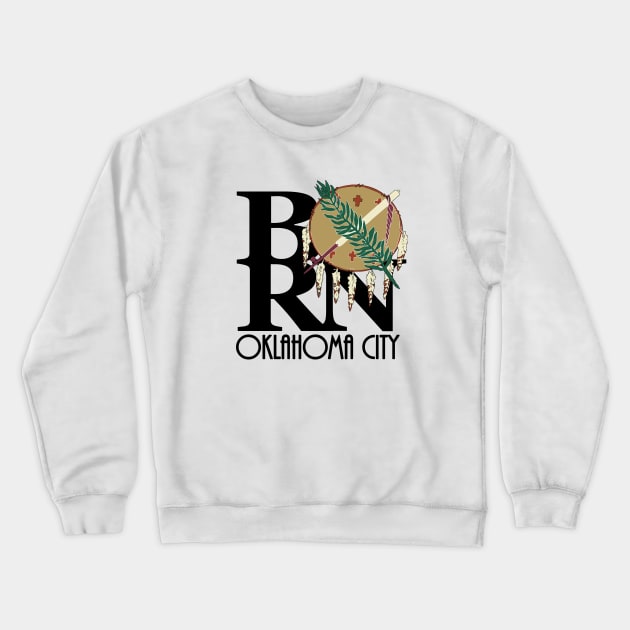 BORN Oklahoma City Crewneck Sweatshirt by Oklahoma